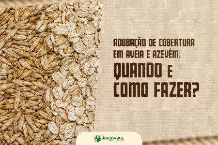 Adubação de Cobertura em Aveia e Azevém: Quando e Como Fazer